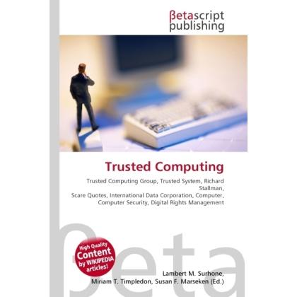Trusted Computing, Fachbücher von Lambert M. Surhone, Miriam T. Timpledon, Susan F. Marseken