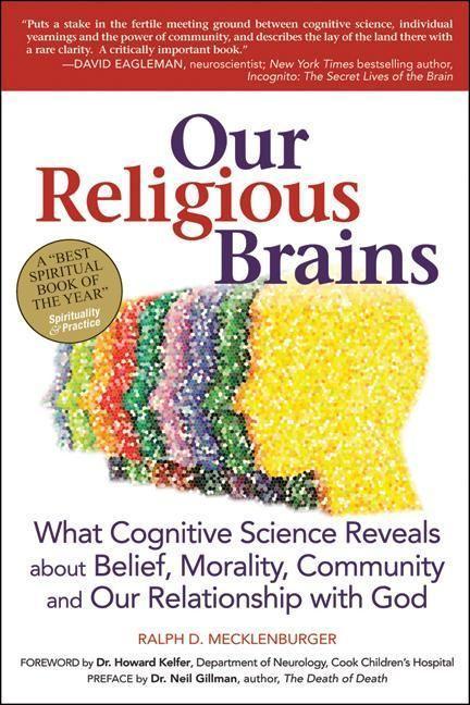 Produktbild Our Religious Brains: What Cognitive Science Reveals about Belief, Morality, Community and Our Relat (Englisch, Ralph D. Mecklenberger, 2015)