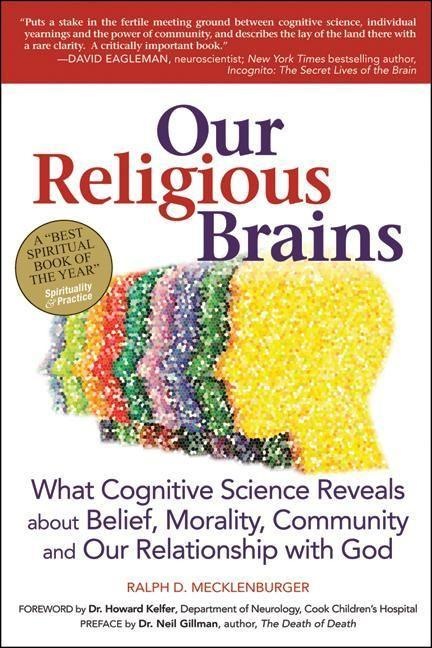 Our Religious Brains: What Cognitive Science Reveals about Belief, Morality, Community and Our Relat (English, Ralph D. Mecklenberger, 2015)