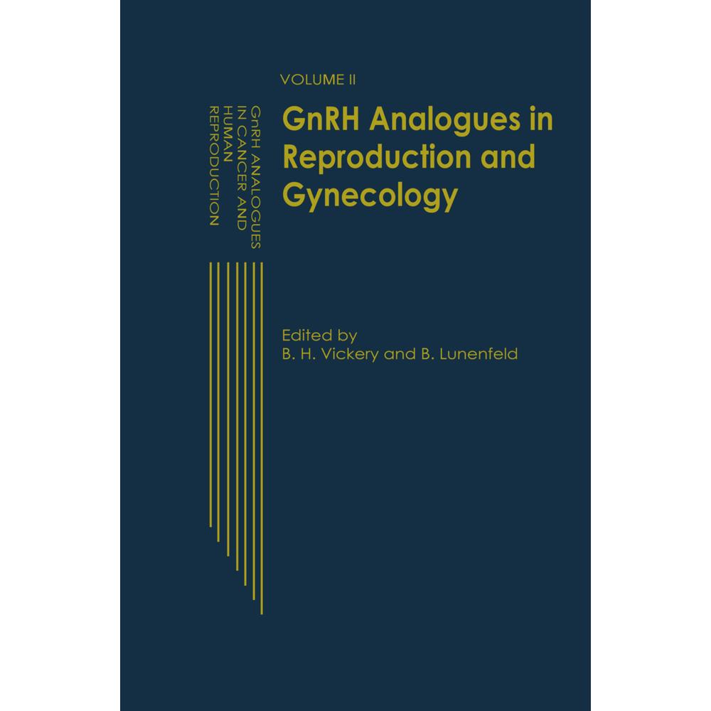 GnRH Analogues in Reproduction and Gynecology, Fachbücher von E. Lunenfeld, B. H. Vickery