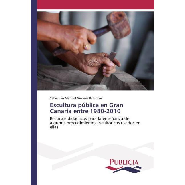 Escultura pública en Gran Canaria entre 1980-2010, Fachbücher von Sebastián Manuel Navarro Betancor