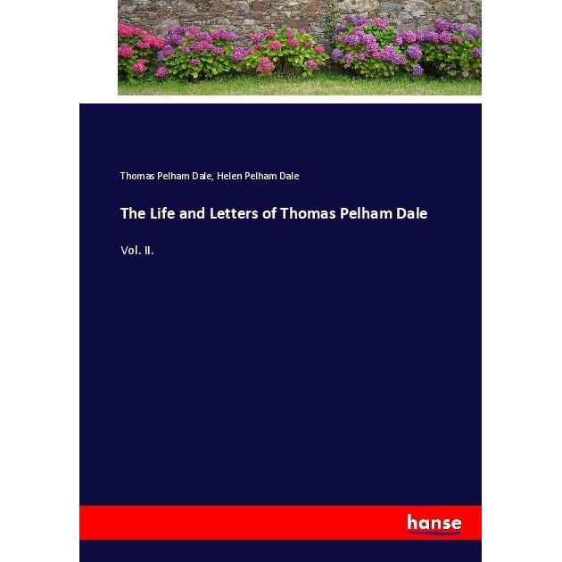 The Life and Letters of Thomas Pelham Dale, Belletristik von Helen Pelham Dale, Thomas Pelham Dale