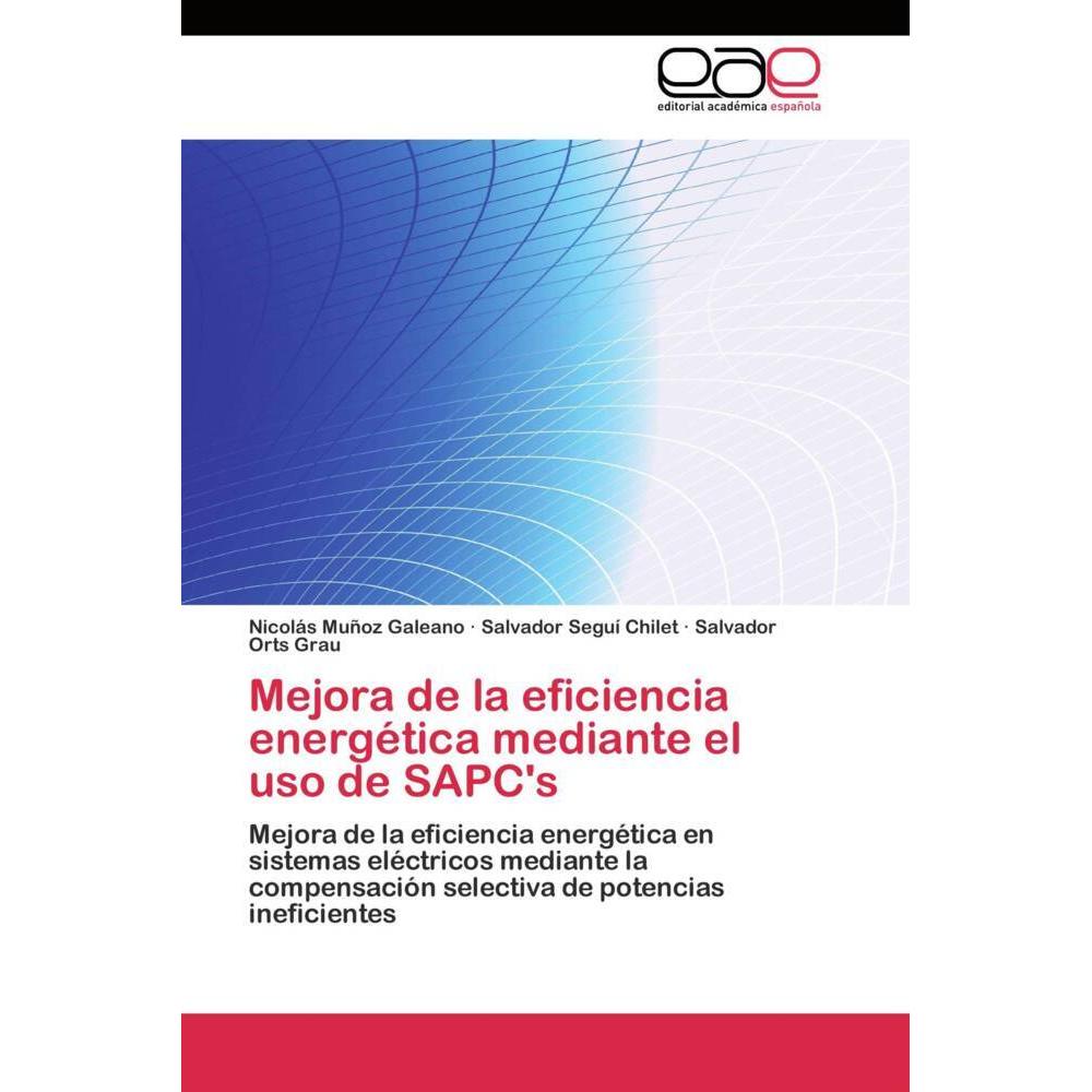 Mejora de la eficiencia energética mediante el uso de SAPC's, Fachbücher von Nicolás Muñoz Galeano, Salvador Seguí Chile...