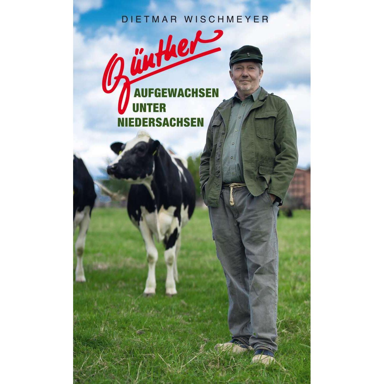 Günther - Aufgewachsen unter Niedersachsen, Belletristik von Dietmar Wischmeyer