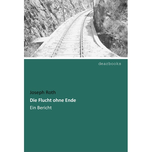Die Flucht ohne Ende, Belletristik von Joseph Roth