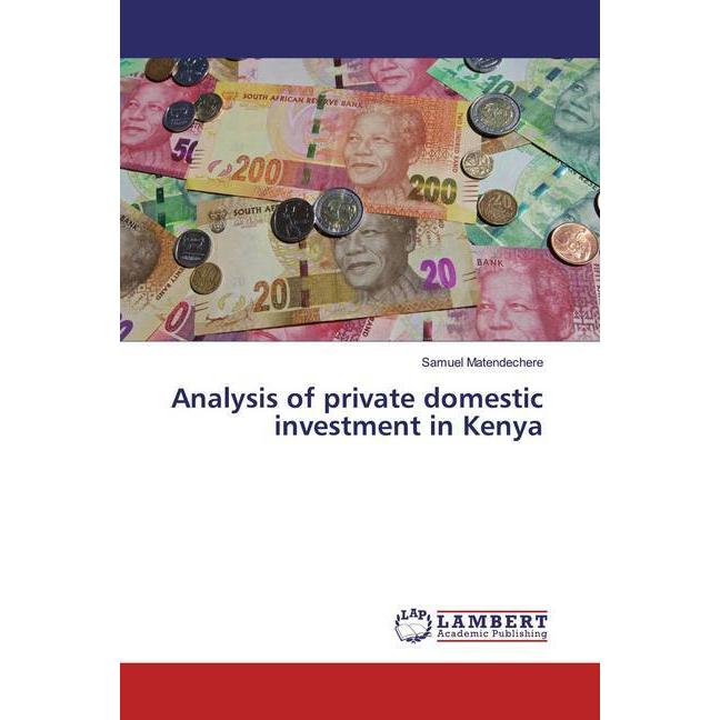 Analysis of private domestic investment in Kenya, Fachbücher von Samuel Matendechere