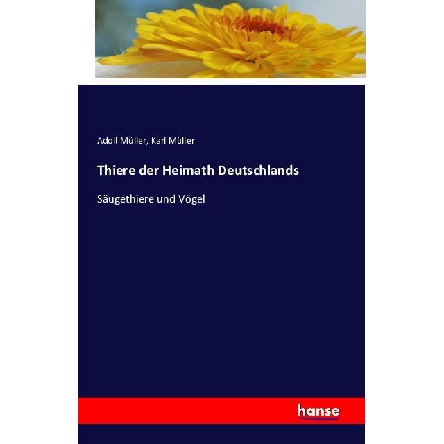 Thiere der Heimath Deutschlands, Fachbücher von Karl Müller, Adolf Müller