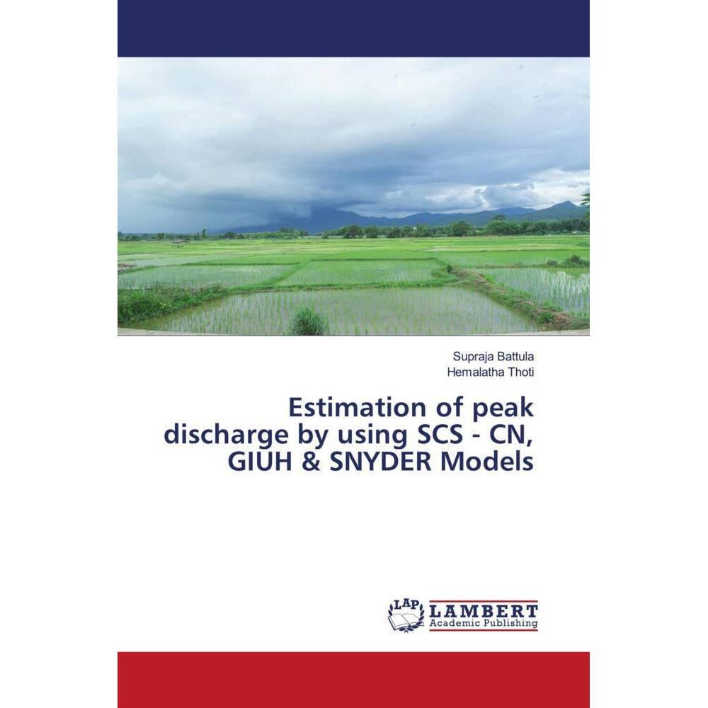Estimation of peak discharge by using SCS - CN, GIUH & SNYDER Models, Fachbücher von Supraja Battula, Hemalatha Thoti