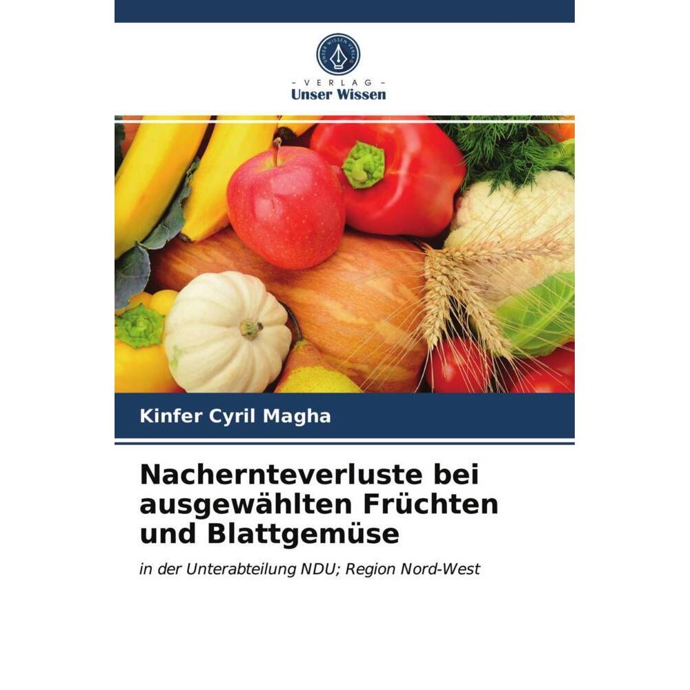 Nachernteverluste bei ausgewählten Früchten und Blattgemüse, Fachbücher von Kinfer Cyril Magha