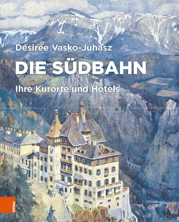 Produktbild Die Südbahn (Deutsch, Désirée Vasko-Juhász, 2018)