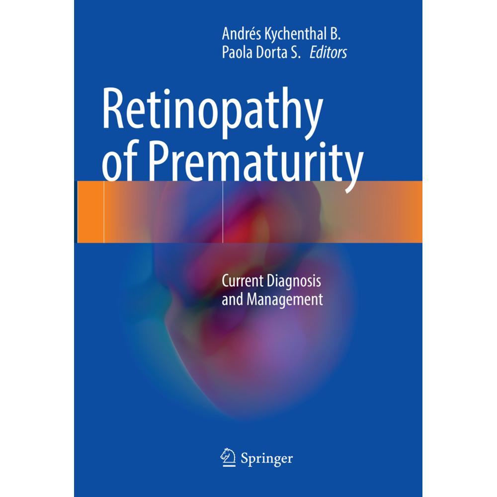 Retinopathy of Prematurity, Fachbücher von Andrés Kychenthal B., Paola Dorta S.