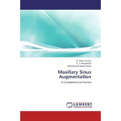 Maxillary Sinus Augmentation, Fachbücher von V. T. HemaIatha, Mohammed Nazish Alam, N. Mani Sundar