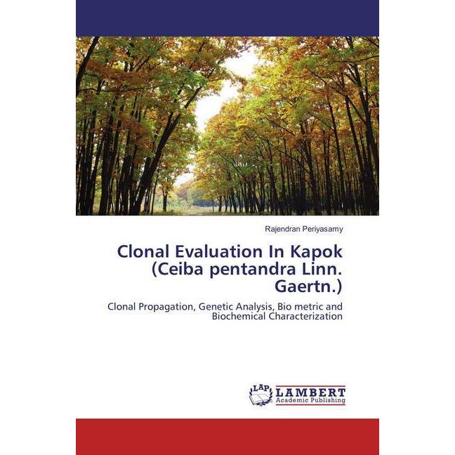 Thumbnail - Clonal Evaluation In Kapok (Ceiba pentandra Linn. Gaertn.), Fachbücher von Rajendran Periyasamy