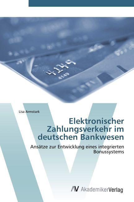 Actual product image Elektronischer Zahlungsverkehr im deutschen Bankwesen (Lisa Armstark, 2011)