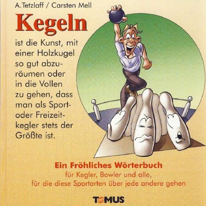 Produktbild Kegeln. Ein fröhliches Wörterbuch (Deutsch, Alexander Tetzlaff, Carsten Mell, 2000)