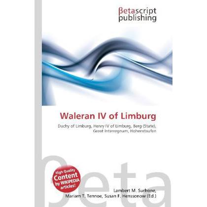 Waleran IV of Limburg, Fachbücher von Lambert M. Surhone, Mariam T. Tennoe, Susan F. Henssonow