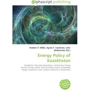 Energy Policy of Kazakhstan, Fachbücher von Agnes F. Vandome, Frederic P. Miller, John McBrewster