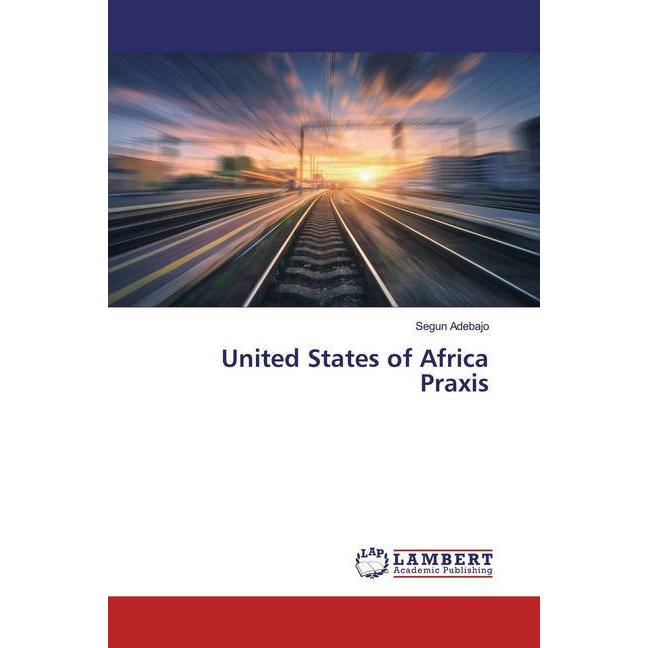 United States of Africa Praxis, Fachbücher von Segun Adebajo