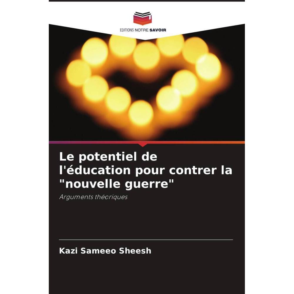 Le potentiel de l'éducation pour contrer la 'nouvelle guerre', Fachbücher von Kazi Sameeo Sheesh