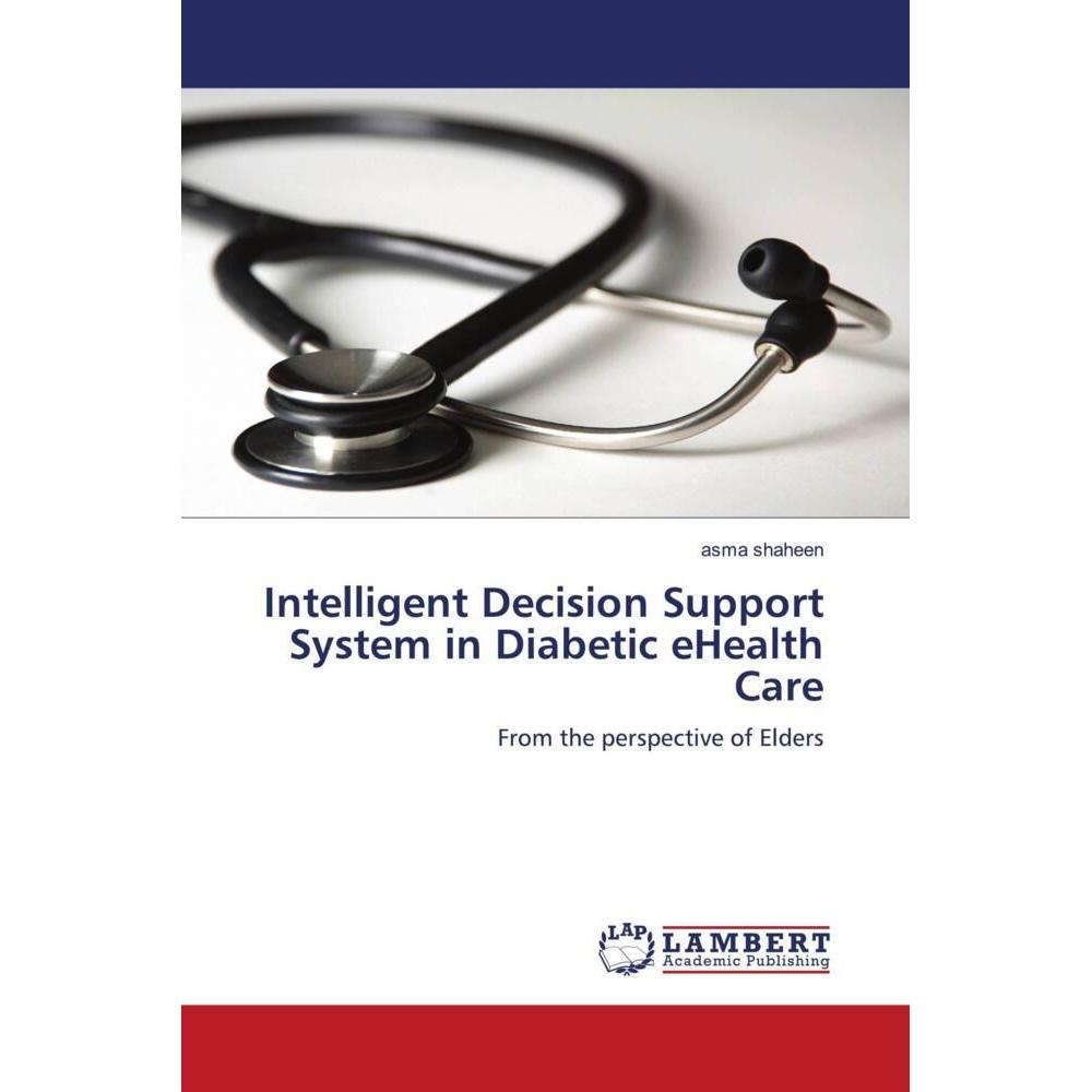 Intelligent Decision Support System in Diabetic eHealth Care, Fachbücher von Asma Shaheen