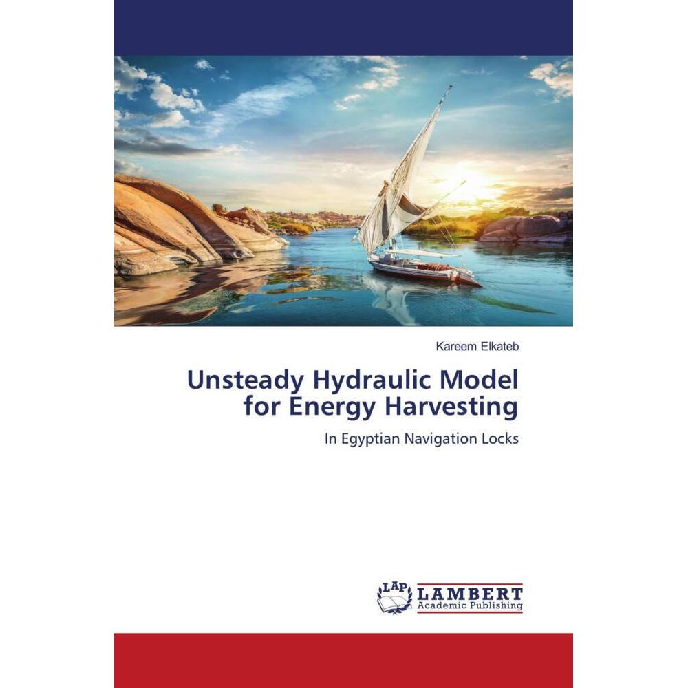 Unsteady Hydraulic Model for Energy Harvesting, Fachbücher von Kareem Elkateb