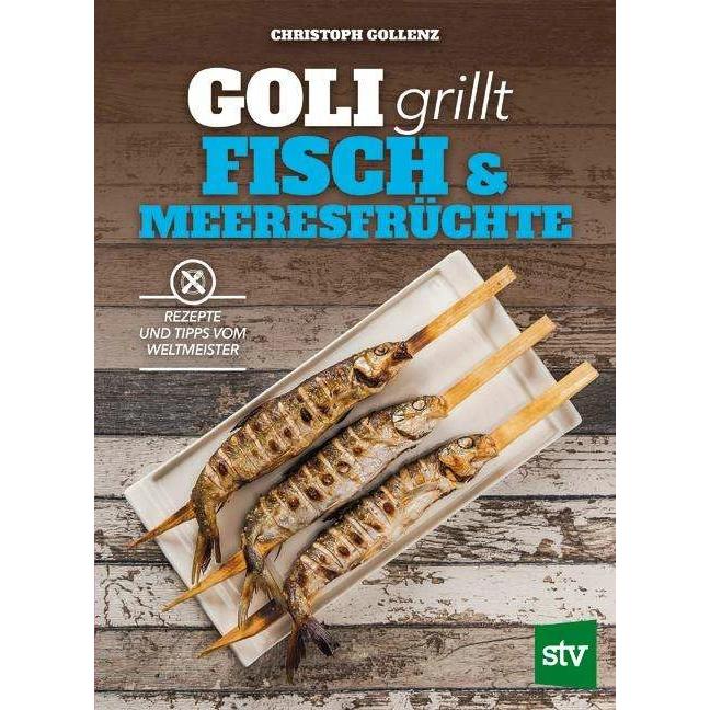 Goli grillt Fisch & Meeresfrüchte, Ratgeber von Christoph Gollenz