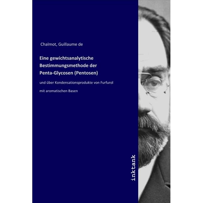 Eine gewichtsanalytische Bestimmungsmethode der Penta-Glycosen (Pentosen), Fachbücher von Guillaume de Chalmot