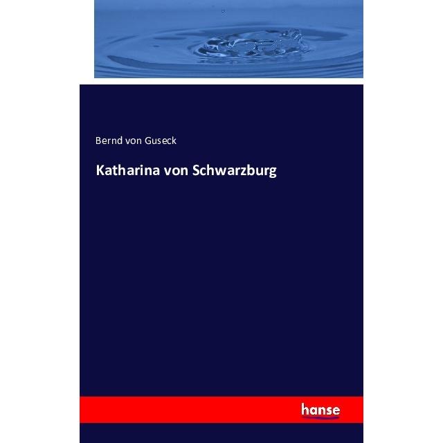 Katharina von Schwarzburg, Fachbücher von Bernd Von Guseck