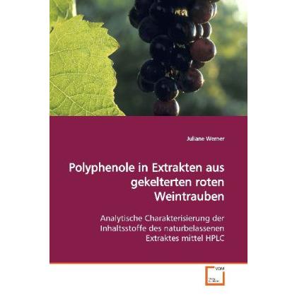 Polyphenole in Extrakten aus gekelterten rotenWeintrauben, Fachbücher von Juliane Werner