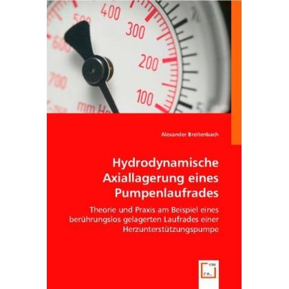 Hydrodynamische Axiallagerung eines Pumpenlaufrades, Fachbücher von Alexander Breitenbach