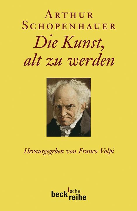 Produktbild Die Kunst, alt zu werden (Deutsch, Arthur Schopenhauer, Franco Volpi, 2009)