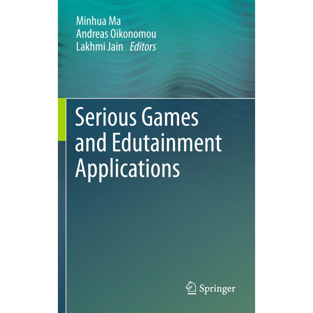 Serious Games and Edutainment Applications, Fachbücher von Minhua Ma, Lakhmi C Jain, Andreas Oikonomou