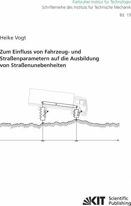 Produktbild Zum Einfluss von Fahrzeug- und Strassenparametern auf die Ausbildung von Strassenunebenheiten (Heike Vogt, 2013)