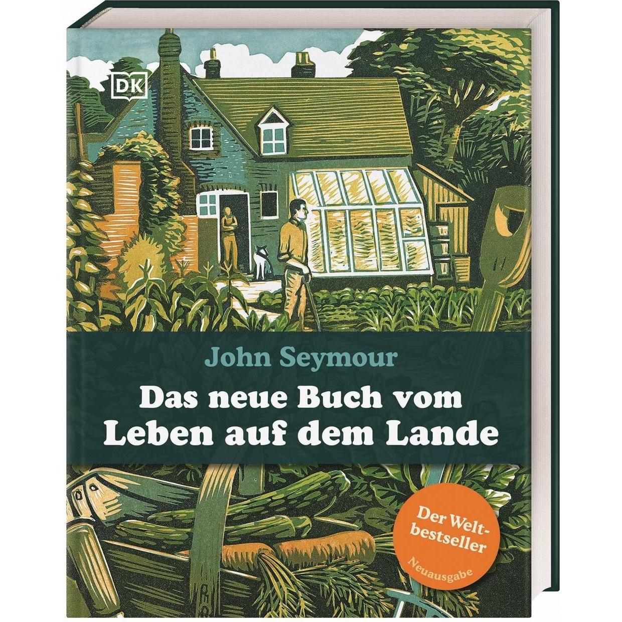 Das neue Buch vom Leben auf dem Lande, Ratgeber von John Seymour, Reinhard Ferstl