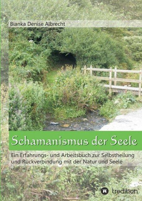 Produktbild Schamanismus der Seele (Deutsch, Bianka Denise Albrecht, 2013)