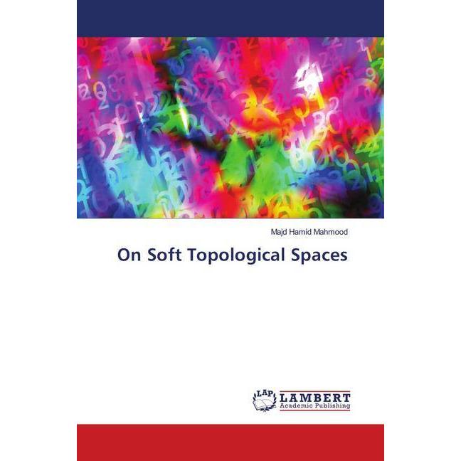 On Soft Topological Spaces, Fachbücher von Majd Hamid Mahmood