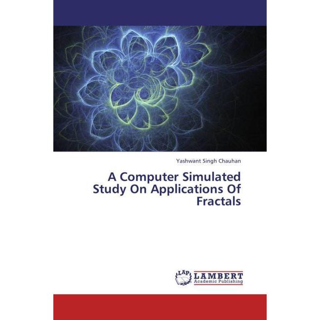 A Computer Simulated Study On Applications Of Fractals, Fachbücher