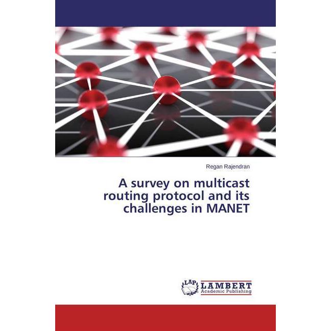 A survey on multicast routing protocol and its challenges in MANET, Fachbücher von Regan Rajendran