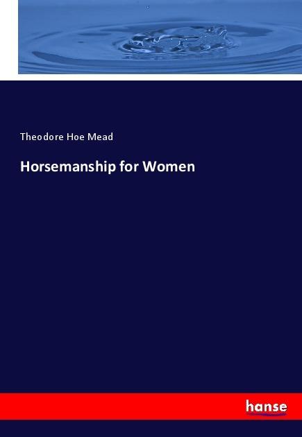 Produktbild Horsemanship for Women (Englisch, Theodore Hoe Mead, 2017)