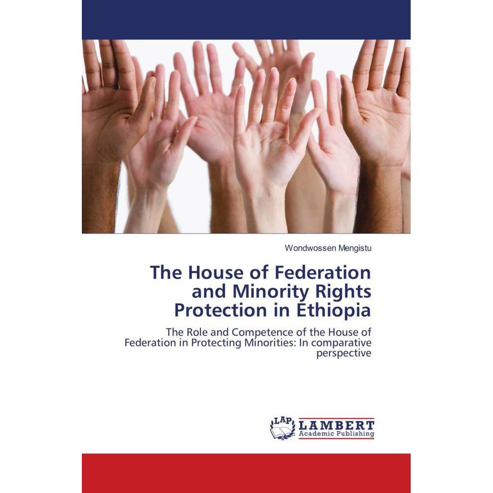 The House of Federation and Minority Rights Protection in Ethiopia, Fachbücher von Wondwossen Mengistu