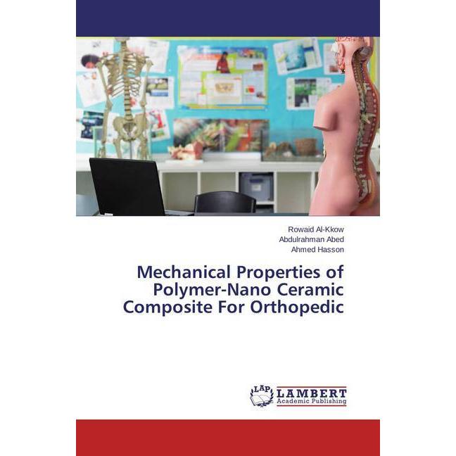 Mechanical Properties of Polymer-Nano Ceramic Composite For Orthopedic, Fachbücher