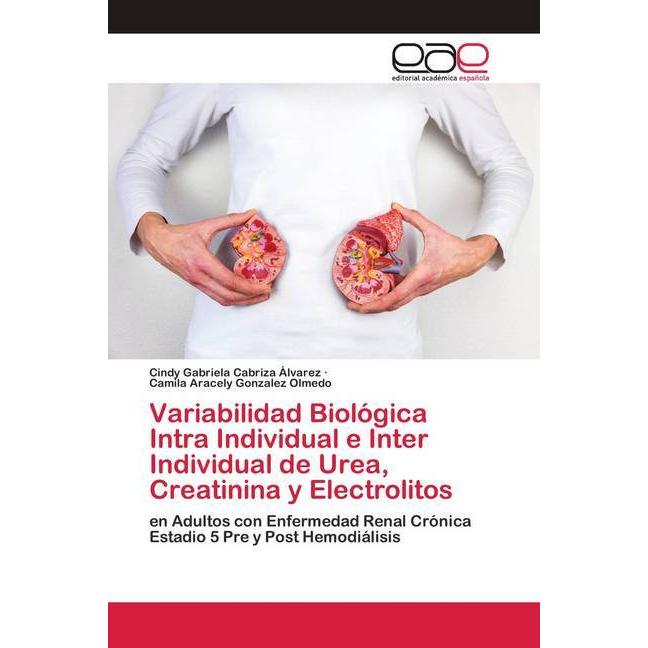 Variabilidad Biológica Intra Individual e Inter Individual de Urea, Creatinina y Electrolitos, Fachbücher von Cindy Gabr...