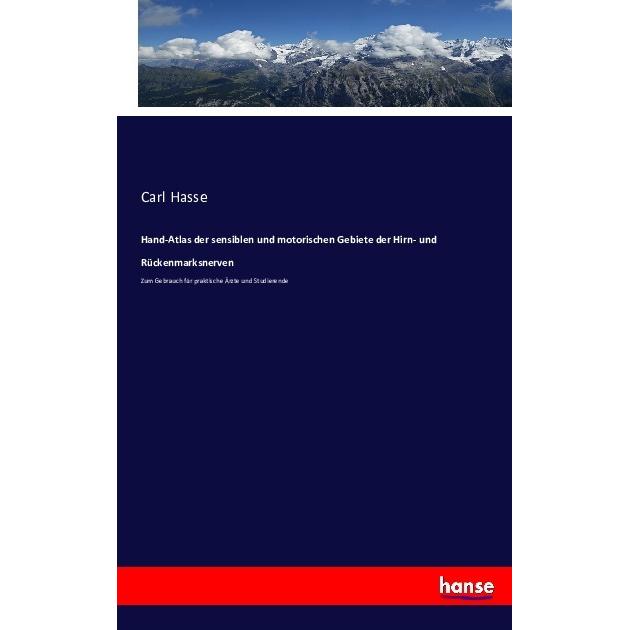 Hand-Atlas der sensiblen und motorischen Gebiete der Hirn- und Rückenmarksnerven, Fachbücher von Carl Hasse