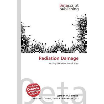 Radiation Damage, Fachbücher von Lambert M. Surhone, Mariam T. Tennoe, Susan F. Henssonow