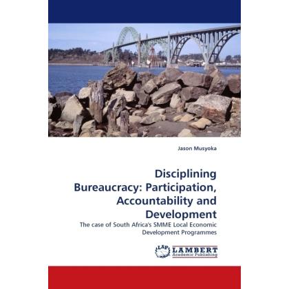 Disciplining Bureaucracy: Participation, Accountability and Development, Fachbücher von Jason Musyoka