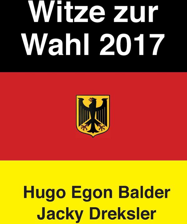 Produktbild Witze zur Wahl 2017 (Deutsch, Hugo Egon Balder, Jacky Dreksler, 2017)