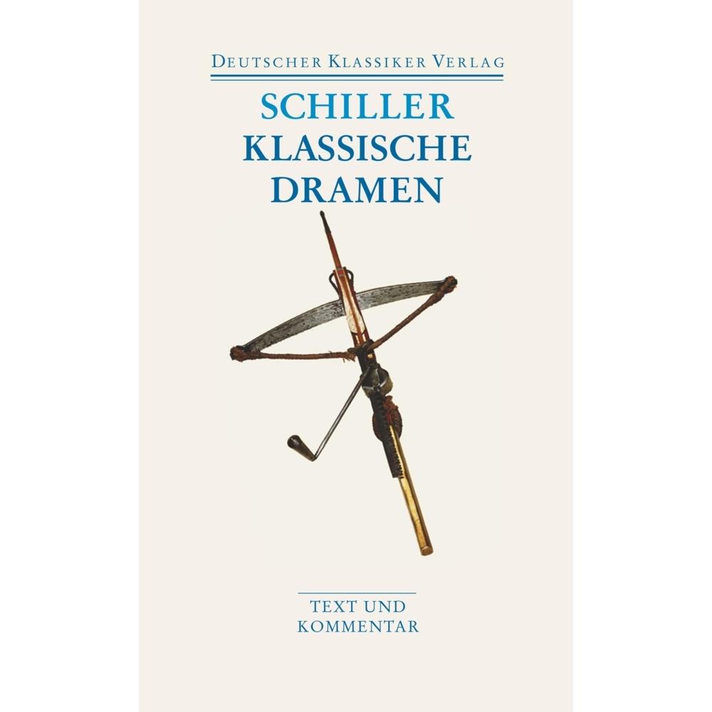 Klassische Dramen: Maria Stuart / Jungfrau von Orleans / Wilhelm Tell, Belletristik von Friedrich Schiller