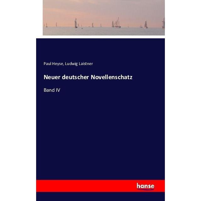 Neuer deutscher Novellenschatz, Belletristik von Paul Heyse, Ludwig Laistner