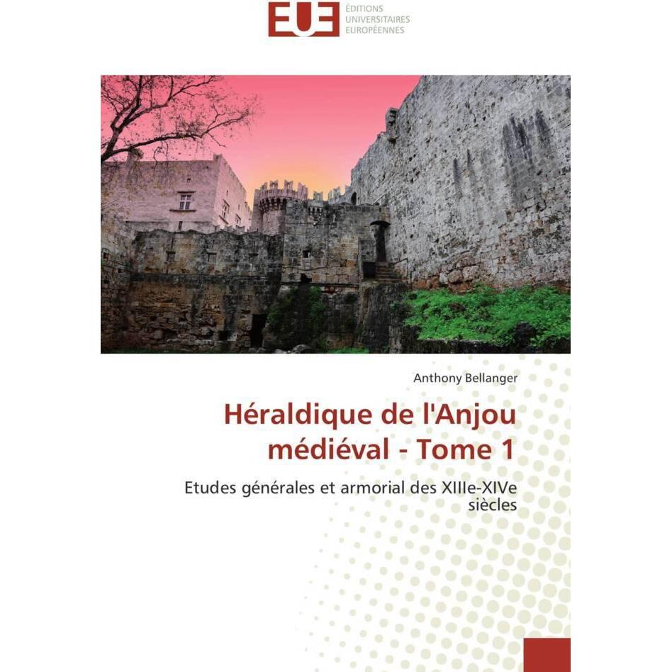 Héraldique de l'Anjou médiéval - Tome 1, Fachbücher von Anthony Bellanger