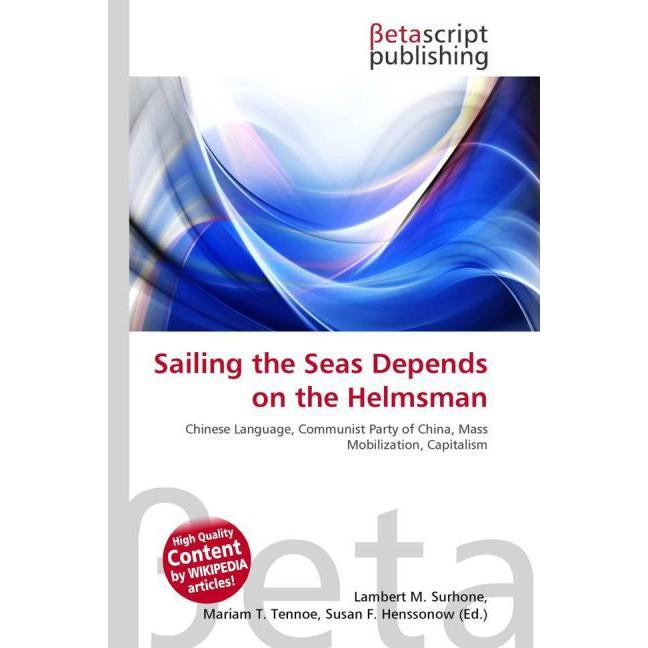Sailing the Seas Depends on the Helmsman, Fachbücher von Lambert M. Surhone, Mariam T. Tennoe, Susan F. Henssonow